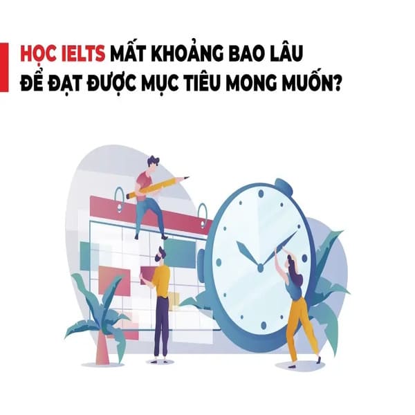 1 khóa học IELTS là bao lâu?