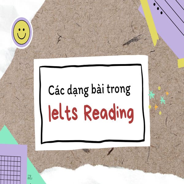 Các dạng bài Reading IELTS