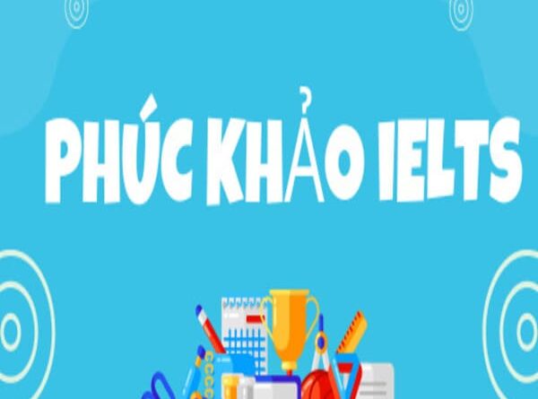 Giới thiệu chung về phúc khảo IELTS