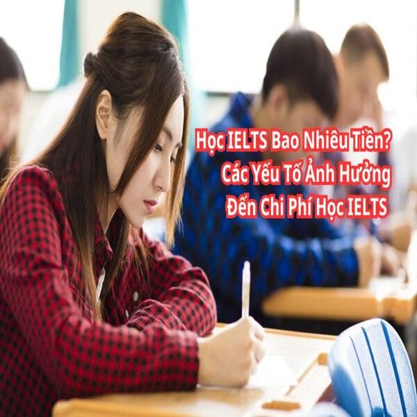 Những yếu tố ảnh hưởng đến chi phí khóa học IELTS