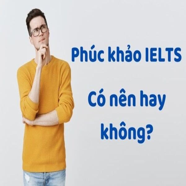 Phúc khảo IELTS có bị hạ điểm không?